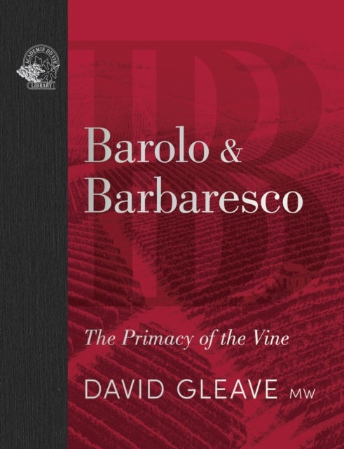 Barolo & Barbaresco - The Primacy of the Vine