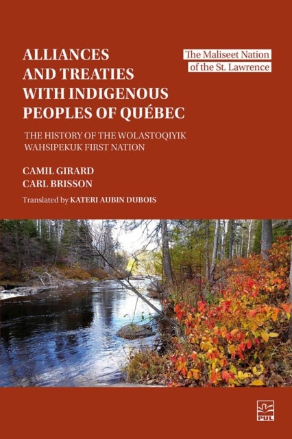 Alliances and Treaties with Indigenous Peoples of Quebec - The History of the Wolastoqiyik Wahsipekuk First Nation