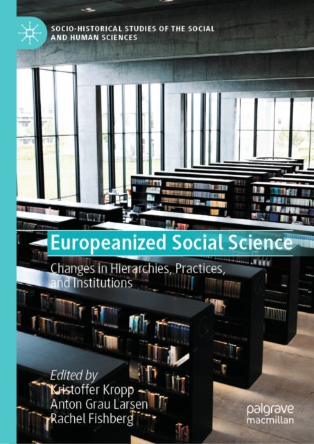 Europeanized Social Science - Changes in Hierarchies, Practices, and Institutions