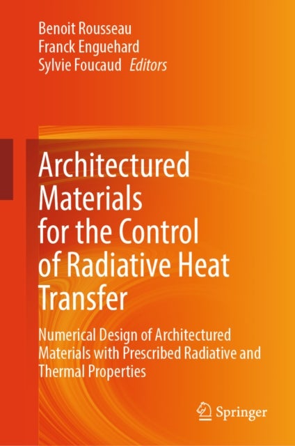 Architectured Materials for the Control of Radiative Heat Transfer - Numerical Design of Architectured Materials with Prescribed Radiative and Thermal Properties