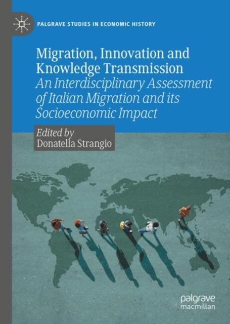Migration, Innovation and Knowledge Transmission - An Interdisciplinary Assessment of Italian Migration and its Socioeconomic Impact