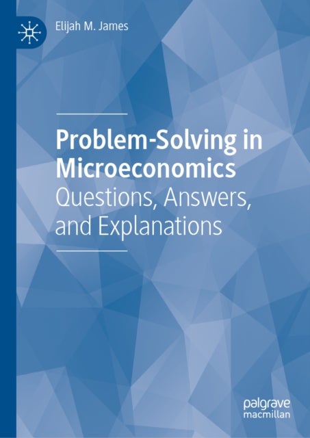 Problem-Solving in Microeconomics - Questions, Answers, and Explanations
