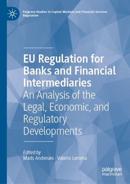 EU Regulation for Banks and Financial Intermediaries - An Analysis of the Legal, Economic, and Regulatory Developments