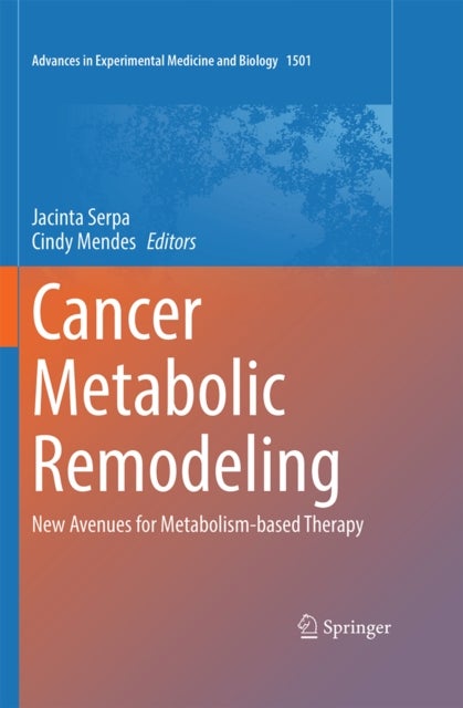 Cancer Metabolic Remodeling - New Avenues for Metabolism-based Therapy