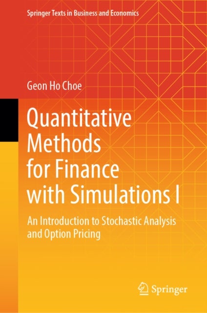 Quantitative Methods for Finance with Simulations I - An Introduction to Stochastic Analysis and Option Pricing