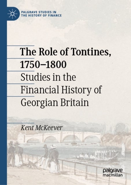 The Role of Tontines, 1750–1800 - Studies in the Financial History of Georgian Britain