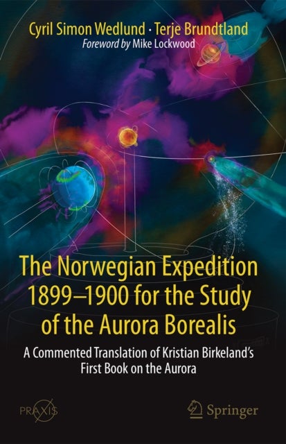 The Norwegian Expedition 1899-1900 for the Study of the Aurora Borealis - A Commented Translation of Kristian Birkeland's First Book on the Aurora