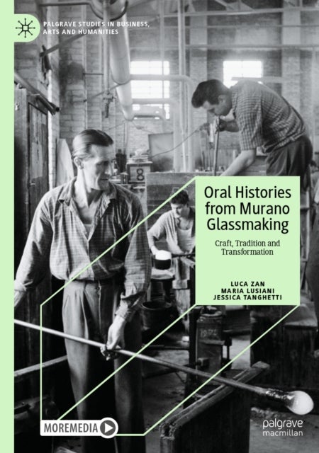 Oral Histories from Murano Glassmaking - Craft, Tradition and Transformation