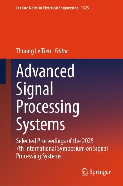 Advanced Signal Processing Systems - Selected Proceedings of the 2025 7th International Symposium on Signal Processing Systems