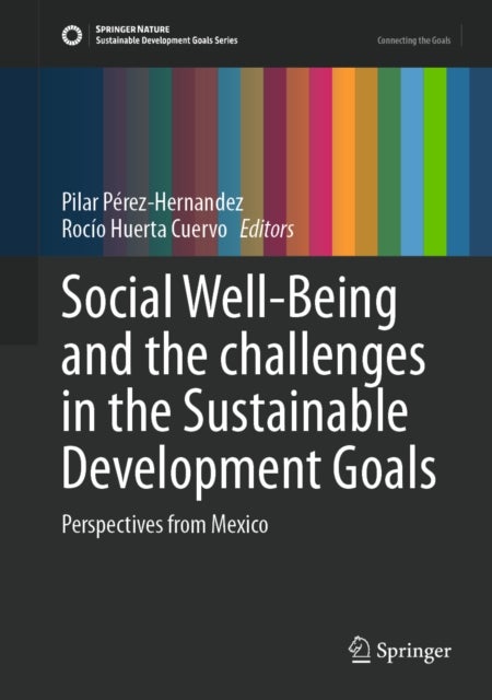 Social Well-Being and the challenges in the Sustainable Development Goals - Perspectives from Mexico