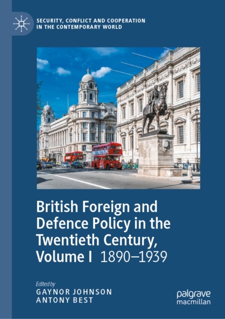 British Foreign and Defence Policy in the Twentieth Century, Volume I - 1890-1939