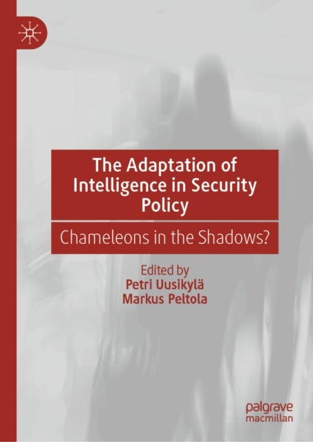 The Adaptation of Intelligence in Security Policy - Chameleons in the Shadows?