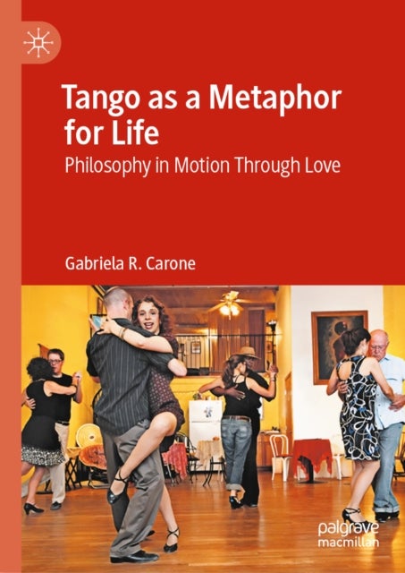 Tango as a Metaphor for Life - Philosophy in Motion Through Love