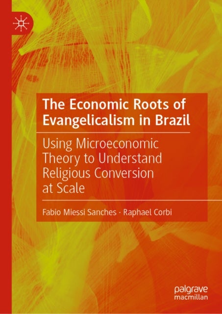 The Economic Roots of Evangelicalism in Brazil - Using Microeconomic Theory to Understand Religious Conversion at Scale