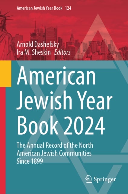 American Jewish Year Book 2024 - The Annual Record of the North American Jewish Communities Since 1899