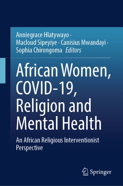 African Women, COVID-19, Religion and Mental Health - An African Religious Interventionist Perspective