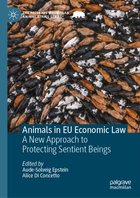 Animals in EU Economic Law - A New Approach to Protecting Sentient Beings