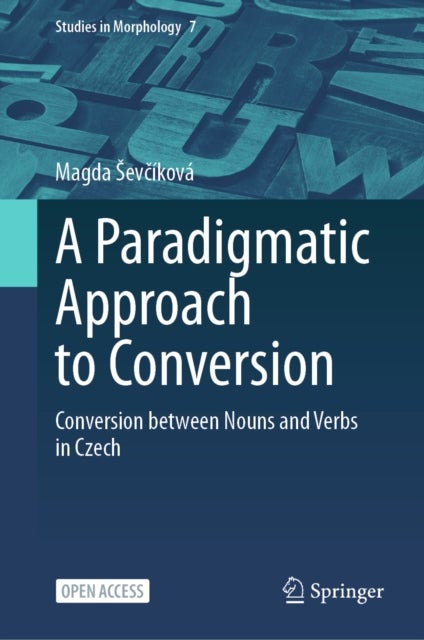 A Paradigmatic Approach to Conversion - Conversion between Nouns and Verbs in Czech