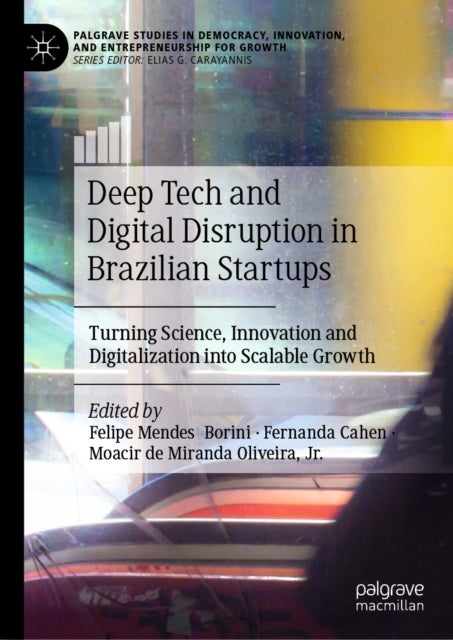 Deep Tech and Digital Disruption in Brazilian Startups - Turning Science, Innovation and Digitalization into Scalable Growth
