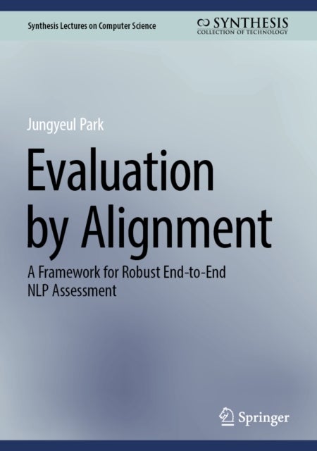 Evaluation by Alignment - A Framework for Robust End-to-End NLP Assessment