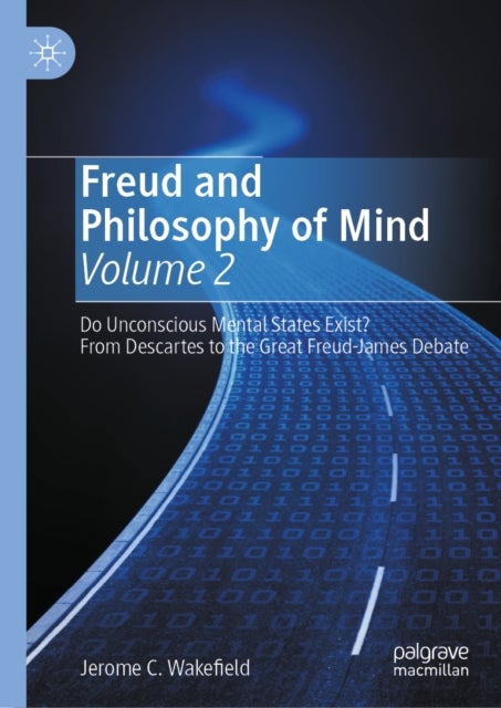 Freud and Philosophy of Mind, Volume 2 - Do Unconscious Mental States Exist? From Descartes to the Great Freud-James Debate