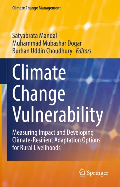 Climate Change Vulnerability - Measuring Impact and Developing Climate-Resilient Adaptation Options for Rural Livelihoods