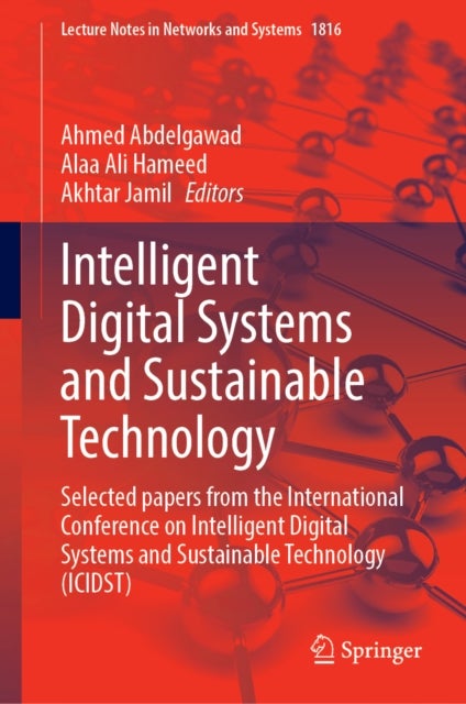 Intelligent Digital Systems and Sustainable Technology - Selected papers from the International Conference on Intelligent Digital Systems and Sustainable Technology (ICIDST)