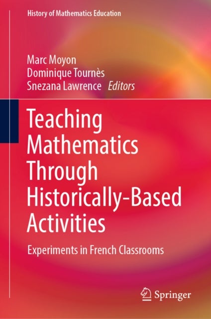 Teaching Mathematics Through Historically-Based Activities - Experiments in French Classrooms