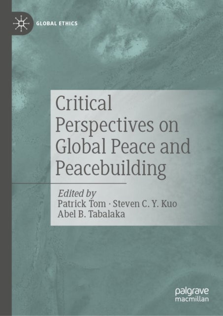 Critical Perspectives on Global Peace and Peacebuilding