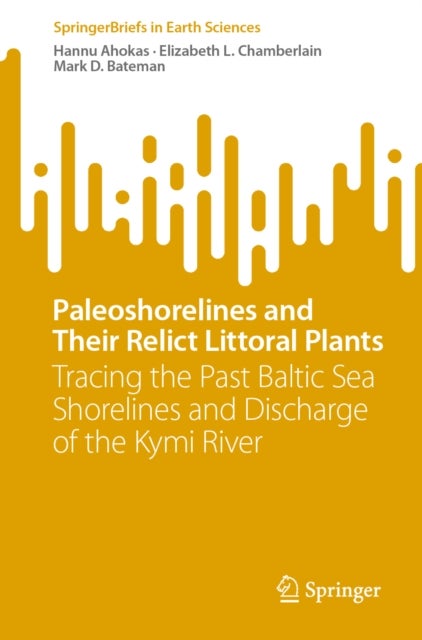 Paleoshorelines and Their Relict Littoral Plants - Tracing the Past Baltic Sea Shorelines and Discharge of the Kymi River
