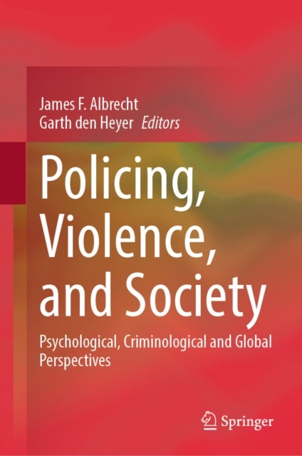 Policing, Violence, and Society - Psychological, Criminological and Global Perspectives