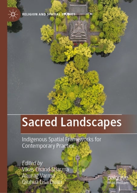 Sacred Landscapes - Indigenous Spatial Frameworks for Contemporary Practice