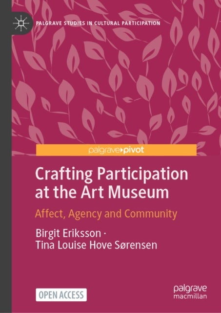 Crafting Participation at the Art Museum - Affect, Agency and Community