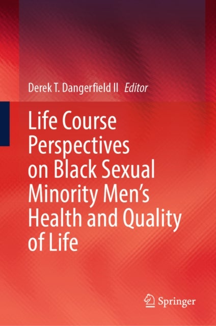 Life Course Perspectives on Black Sexual Minority Men's Health and Quality of Life