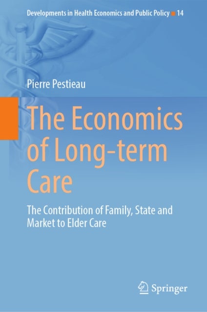 The Economics of Long-term Care - The Contribution of Family, State and Market to Elder Care