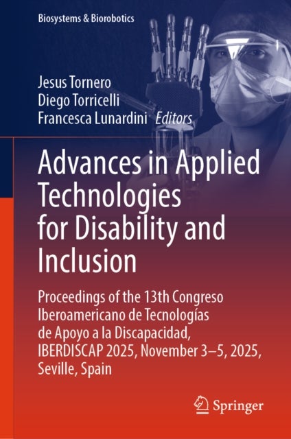 Advances in Applied Technologies for Disability and Inclusion - Proceedings of the 13th Congreso Iberoamericano de Tecnologias de Apoyo a la Discapacidad, IBERDISCAP 2025, November 3–5, 2025, Seville, Spain