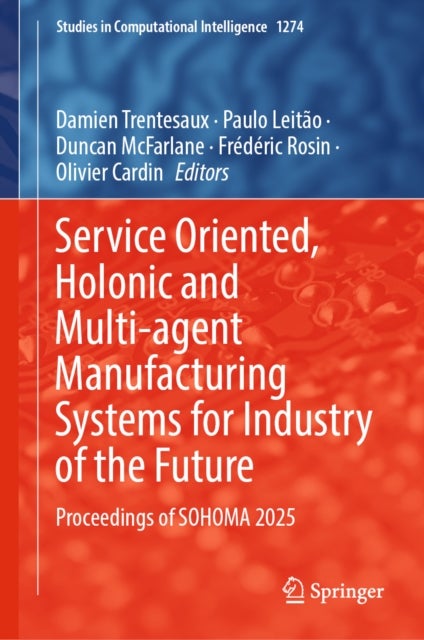 Service Oriented, Holonic and Multi-agent Manufacturing Systems for Industry of the Future - Proceedings of SOHOMA 2025