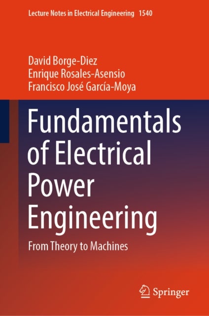 Fundamentals of Electrical Power Engineering - From Theory to Machines