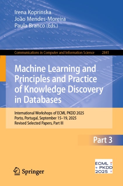 Machine Learning and Principles and Practice of Knowledge Discovery in Databases - International Workshops of ECML PKDD 2025, Porto, Portugal, September 15–19, 2025, Revised Selected Papers, Part III