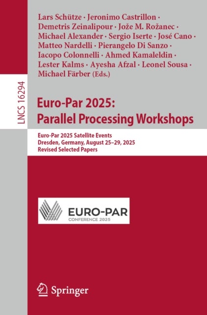 Euro-Par 2025: Parallel Processing Workshops - Euro-Par 2025 Satellite Events, Dresden, Germany, August 25–29, 2025, Revised Selected Papers