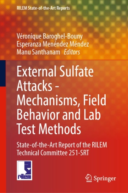 External Sulfate Attacks - Mechanisms, Field Behavior and Lab Test Methods - State-of-the-Art Report of the RILEM Technical Committee 251-SRT