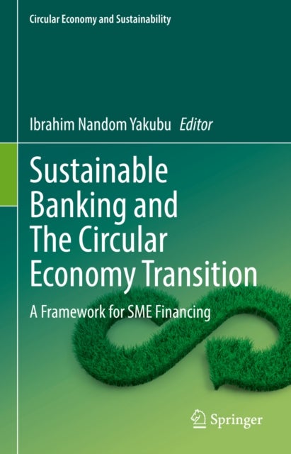 Sustainable Banking and The Circular Economy Transition - A Framework for SME Financing