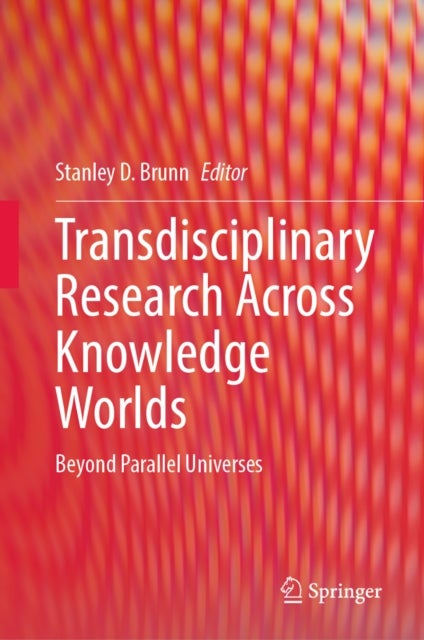 Transdisciplinary Research Across Knowledge Worlds - Beyond Parallel Universes
