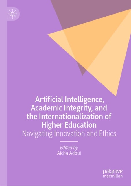 Artificial Intelligence, Academic Integrity, and the Internationalization of Higher Education - Navigating Innovation and Ethics