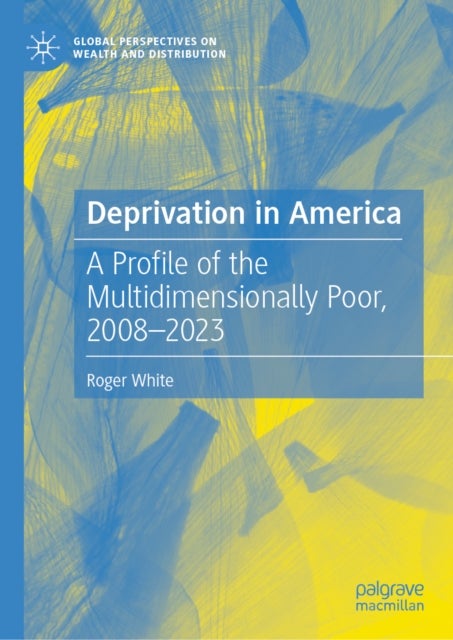 Deprivation in America - A Profile of the Multidimensionally Poor, 2008–2023