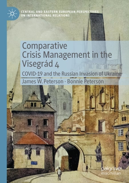 Comparative Crisis Management in the Visegrad 4 - COVID-19 and the Russian Invasion of Ukraine