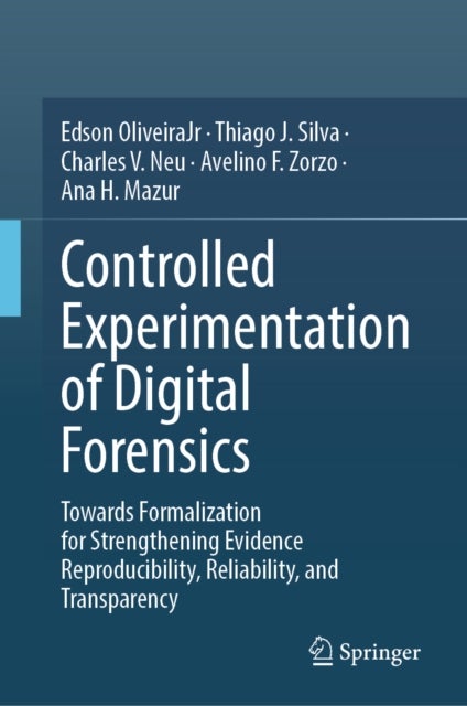 Controlled Experimentation of Digital Forensics - Towards Formalization for Strengthening Evidence Reproducibility, Reliability, and Transparency