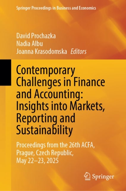 Contemporary Challenges in Finance and Accounting: Insights into Markets, Reporting and Sustainability - Proceedings from the 26th ACFA, Prague, Czech Republic, May 22-23, 2025