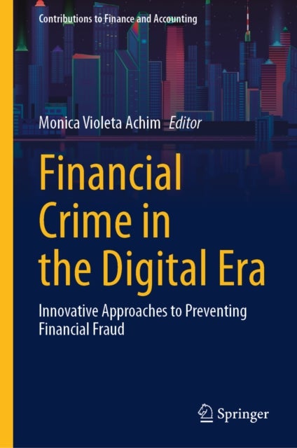 Financial Crime in the Digital Era - Innovative Approaches to Preventing Financial Fraud
