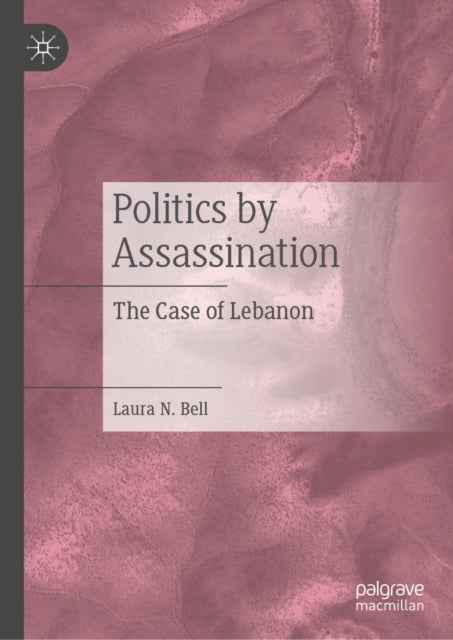 Politics by Assassination - The Case of Lebanon